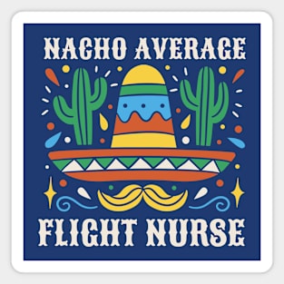 Funny Nacho Average Flight Nurse Magnet